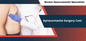 gynecomastia surgery cost in boston